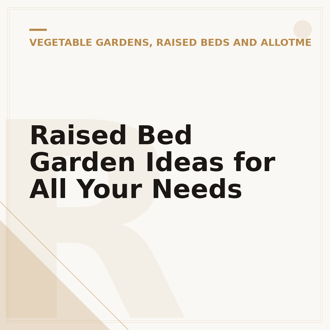 Raised Bed Garden Ideas for All Your Needs