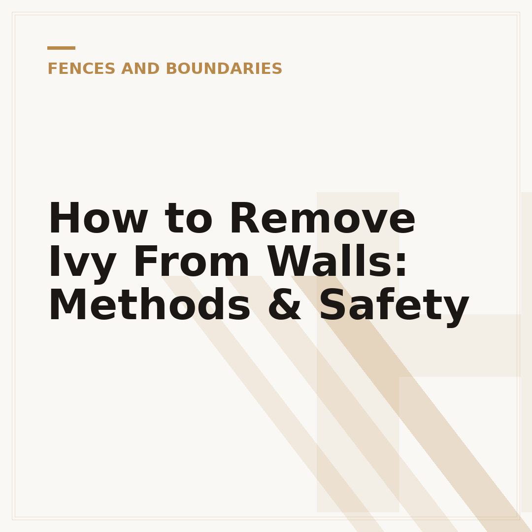 How to Remove Ivy From Walls: Methods & Safety