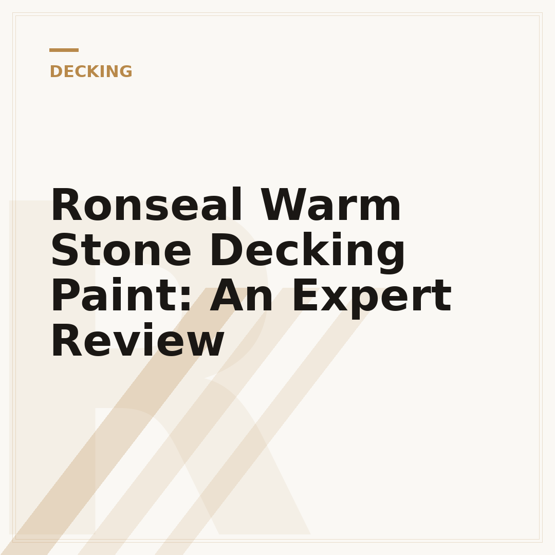 Ronseal Warm Stone Decking Paint: An Expert Review