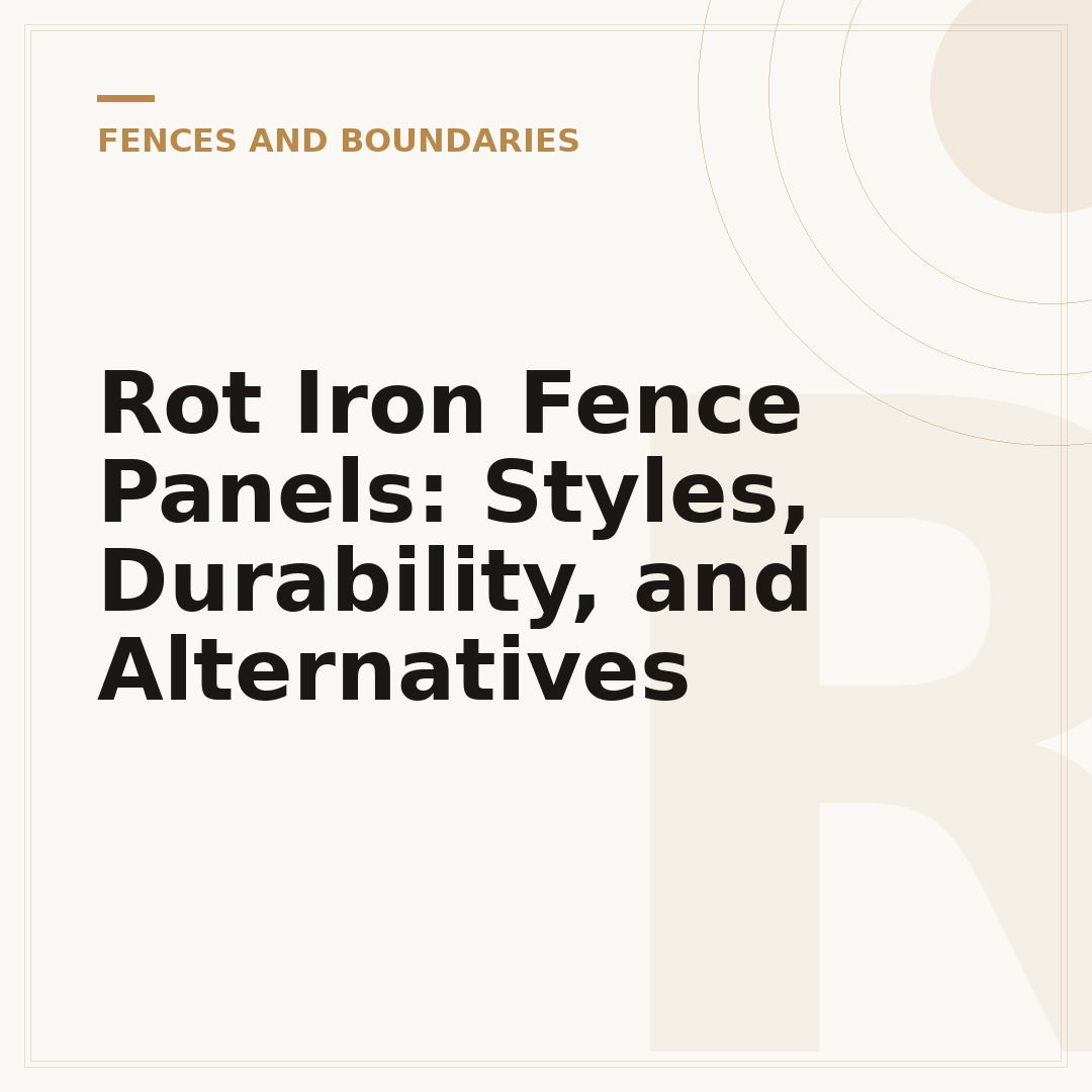 Rot Iron Fence Panels: Styles, Durability, and Alternatives