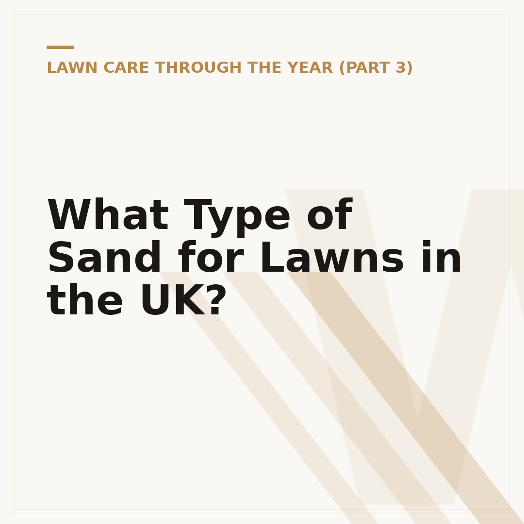 What Type of Sand for Lawns in the UK?
