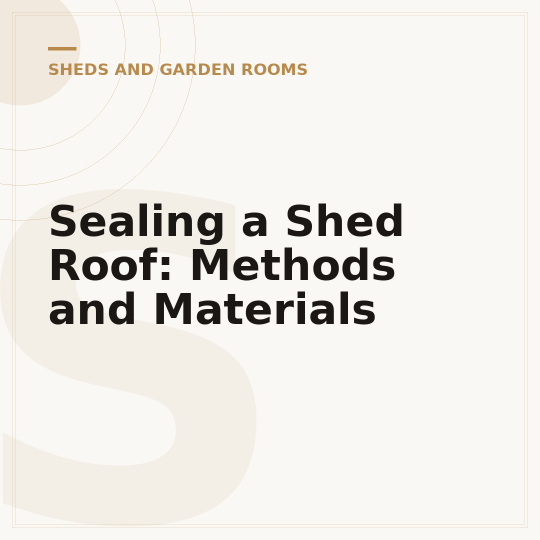 Sealing a Shed Roof: Methods and Materials