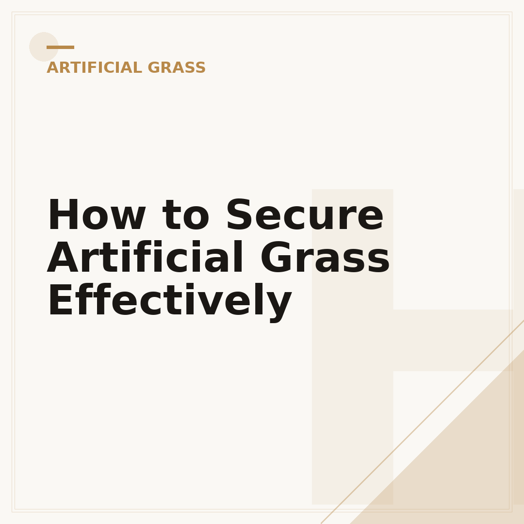 How to Secure Artificial Grass Effectively
