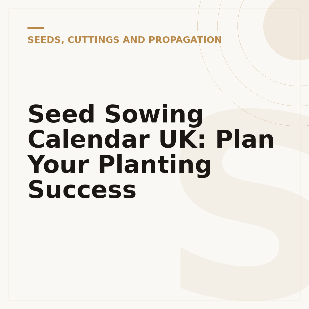 Seed Sowing Calendar UK: Plan Your Planting Success