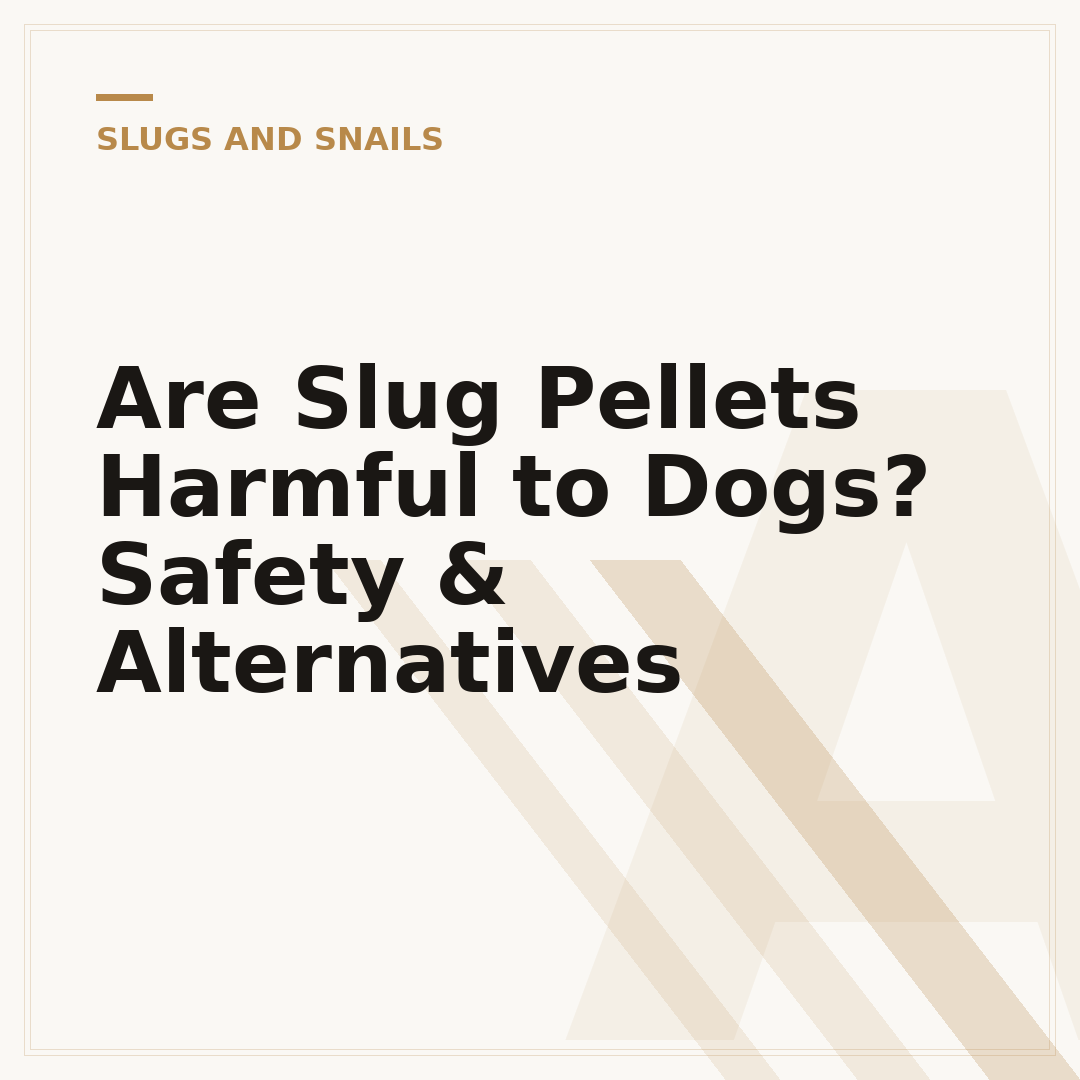 Are Slug Pellets Harmful to Dogs? Safety & Alternatives