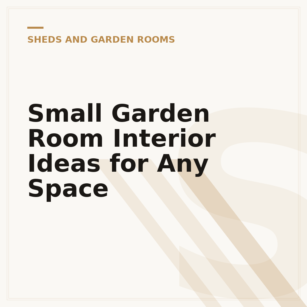 Small Garden Room Interior Ideas for Any Space