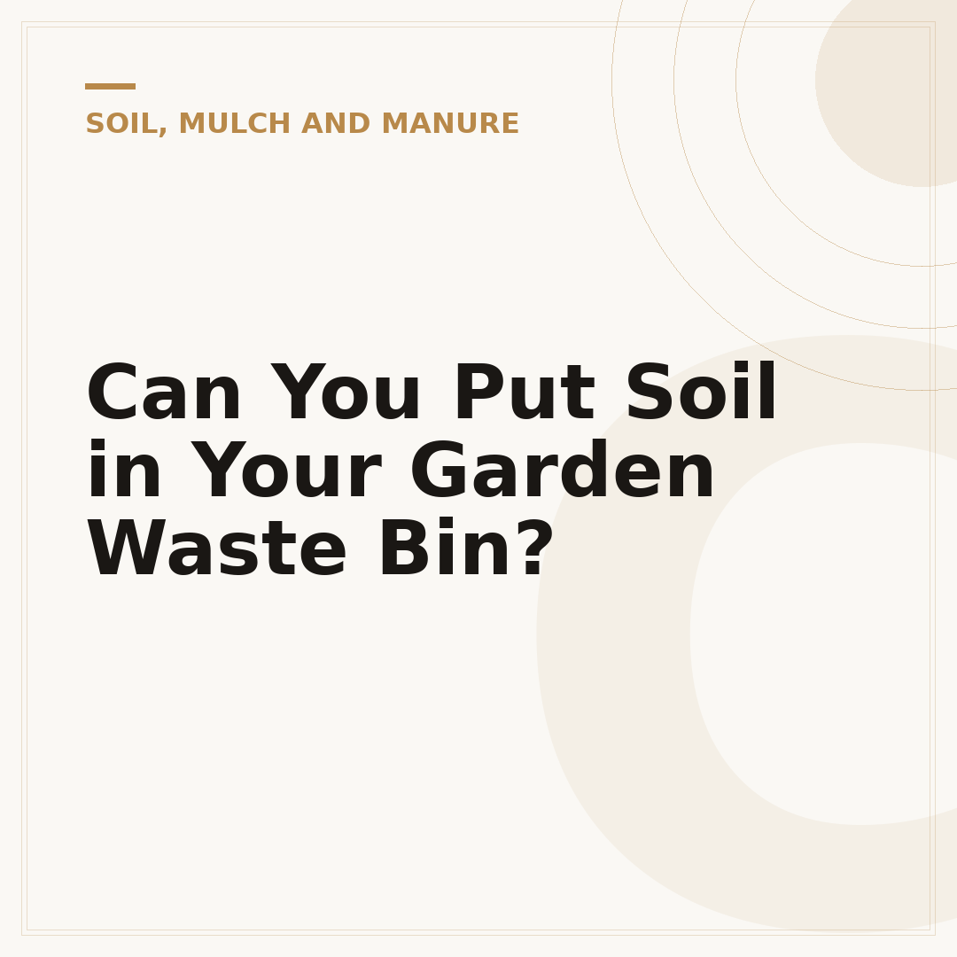 Can You Put Soil in Your Garden Waste Bin?