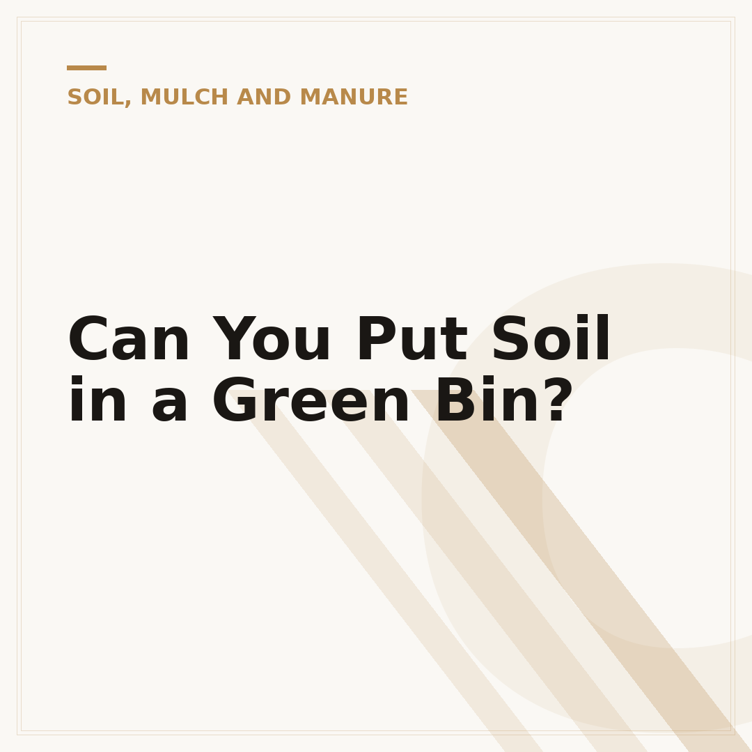 Can You Put Soil in a Green Bin?