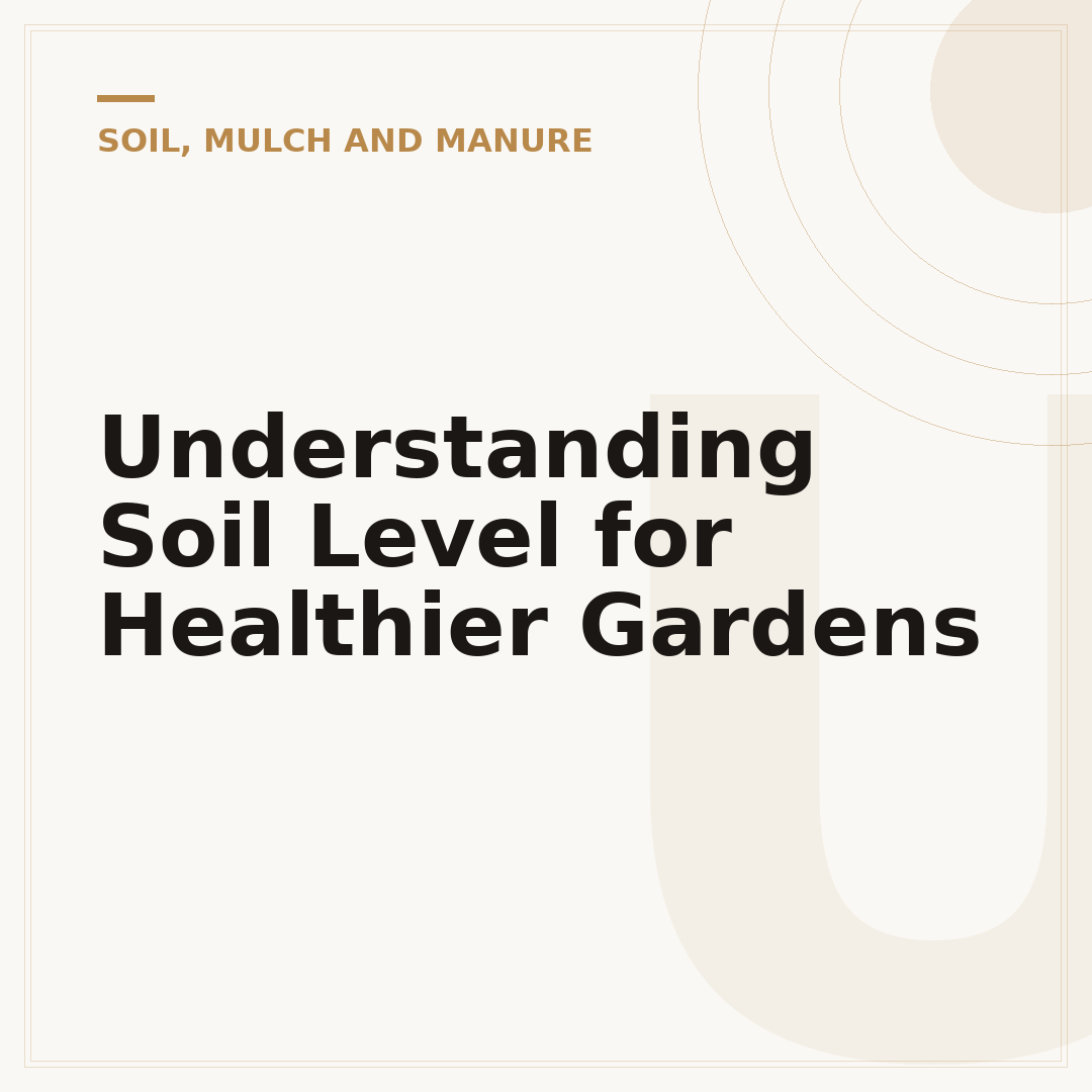 Understanding Soil Level for Healthier Gardens