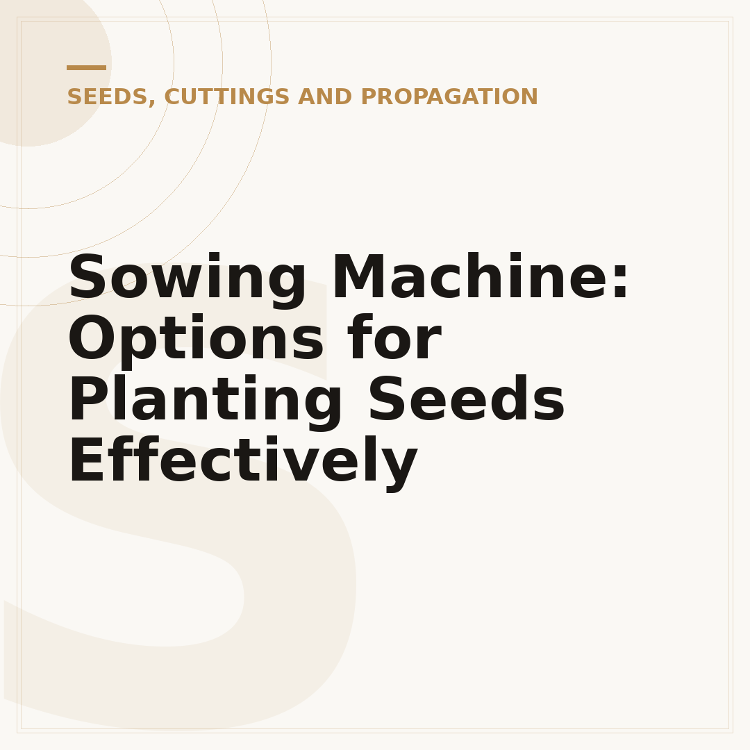 Sowing Machine: Options for Planting Seeds Effectively