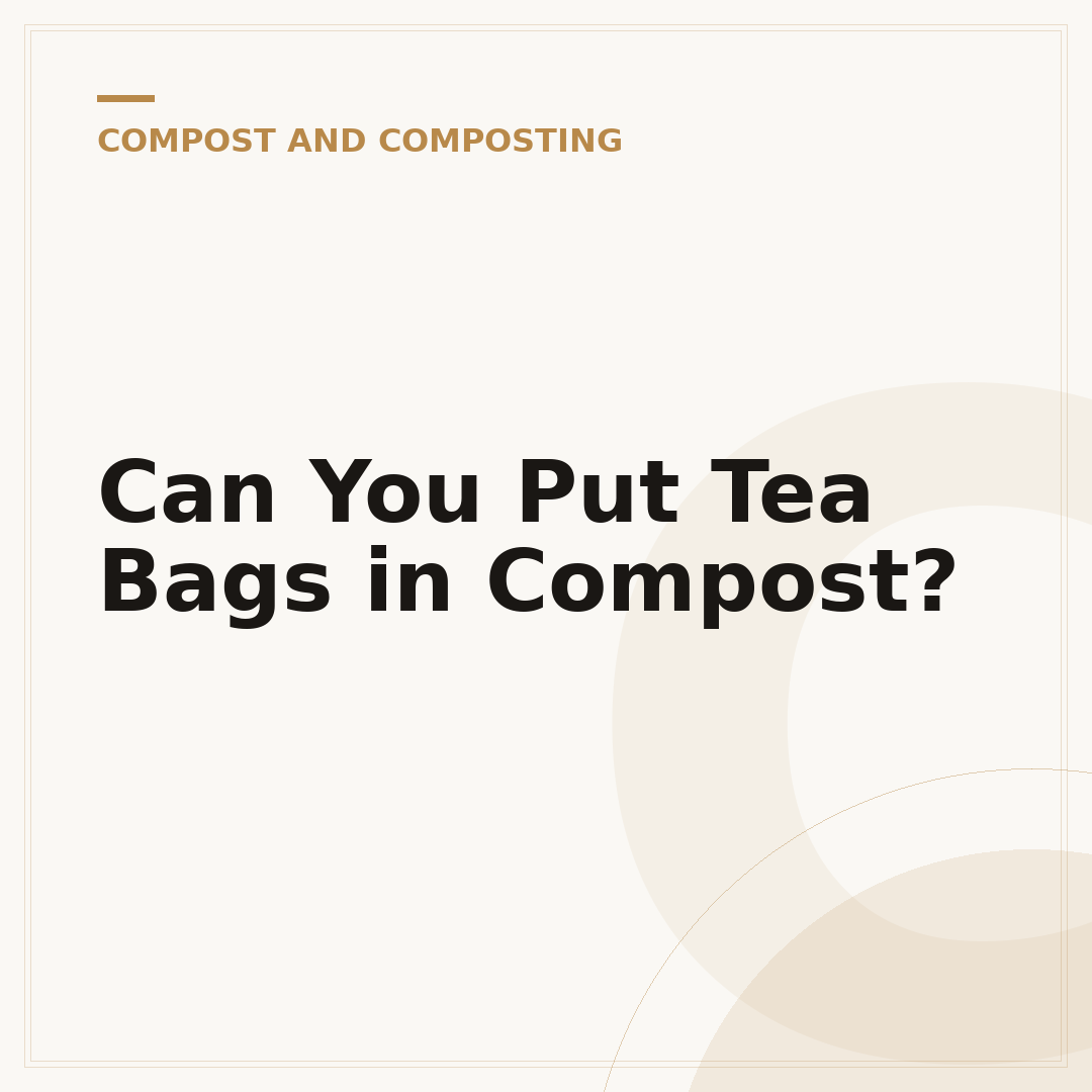 Can You Put Tea Bags in Compost?