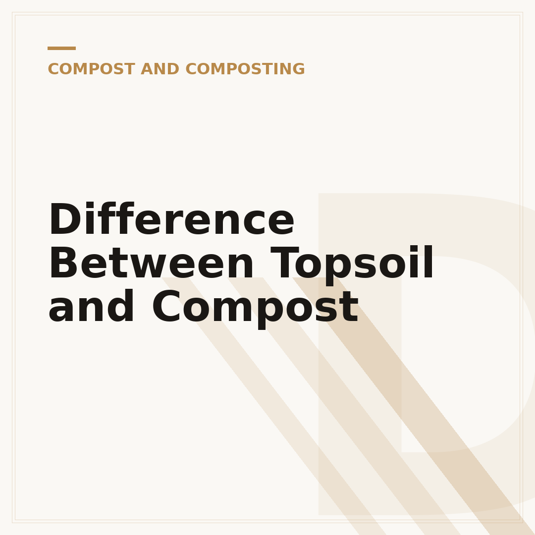 Difference Between Topsoil and Compost