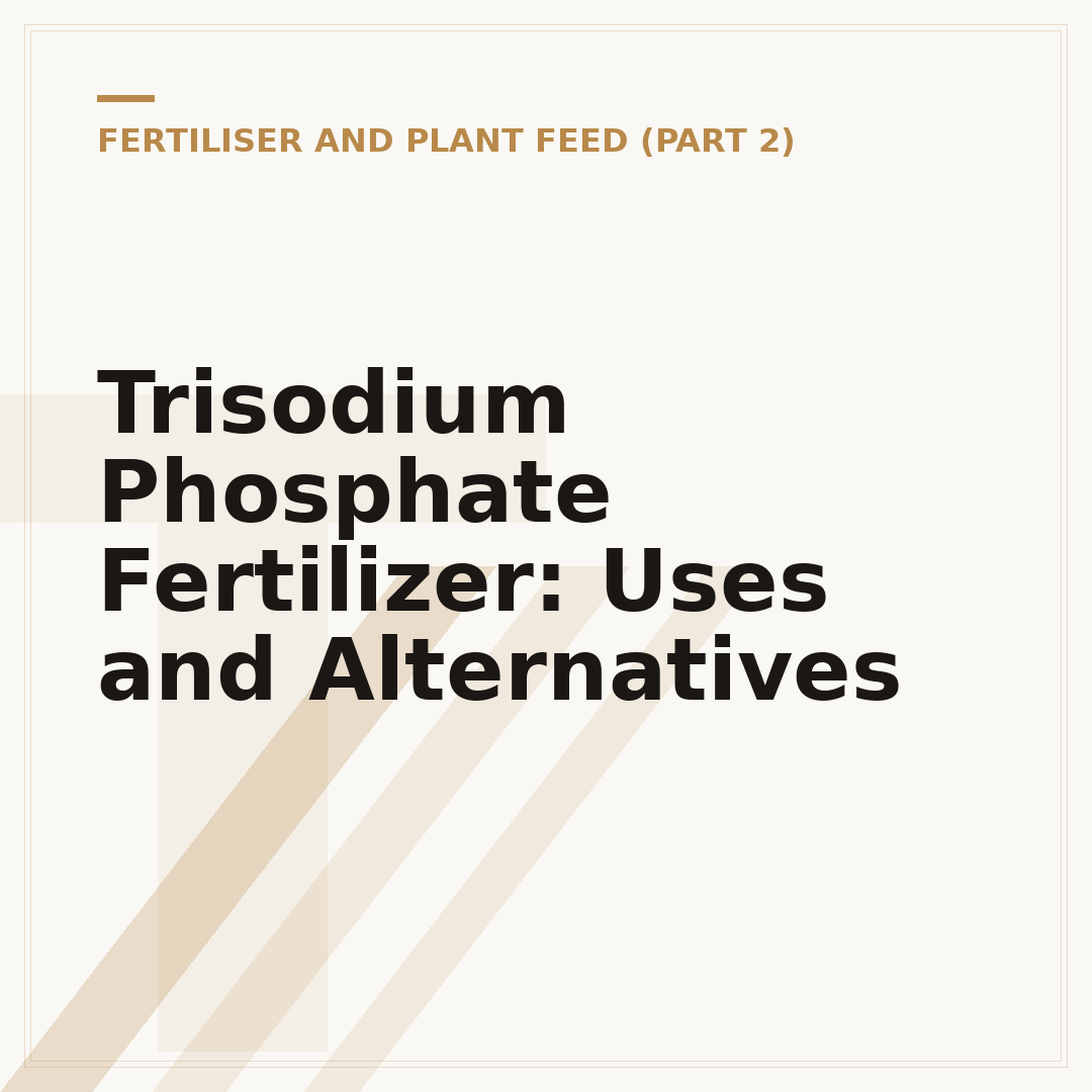 Trisodium Phosphate Fertilizer: Uses and Alternatives