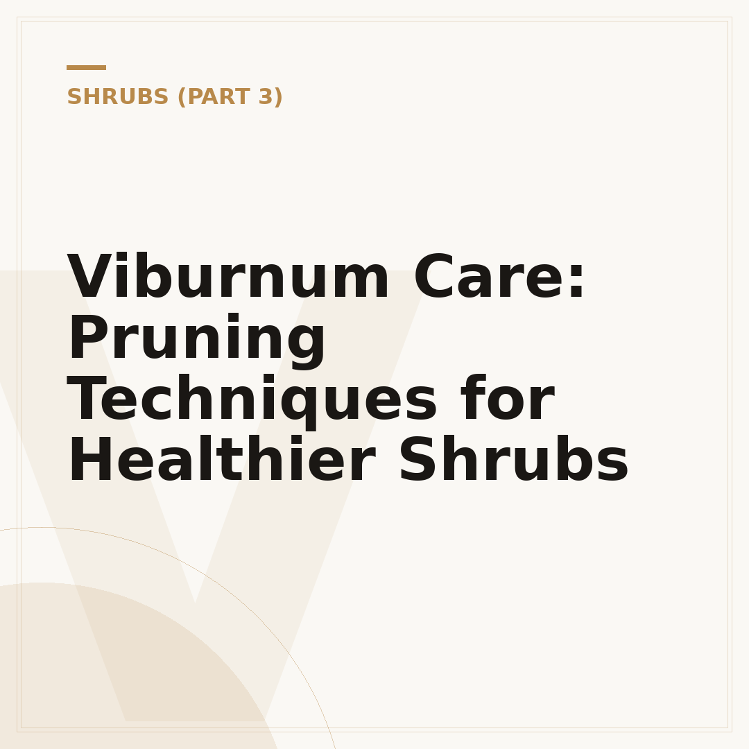 Viburnum Care: Pruning Techniques for Healthier Shrubs