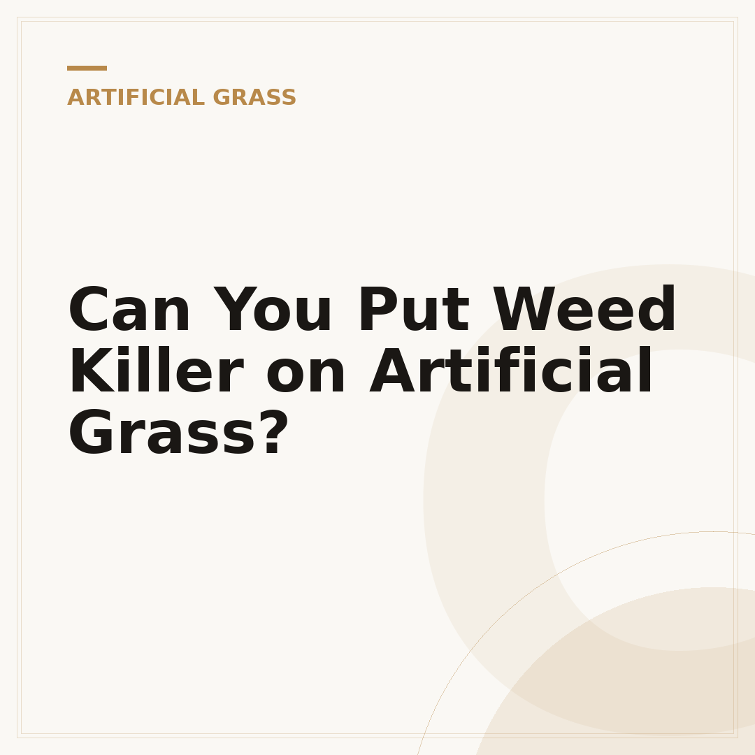 Can You Put Weed Killer on Artificial Grass?