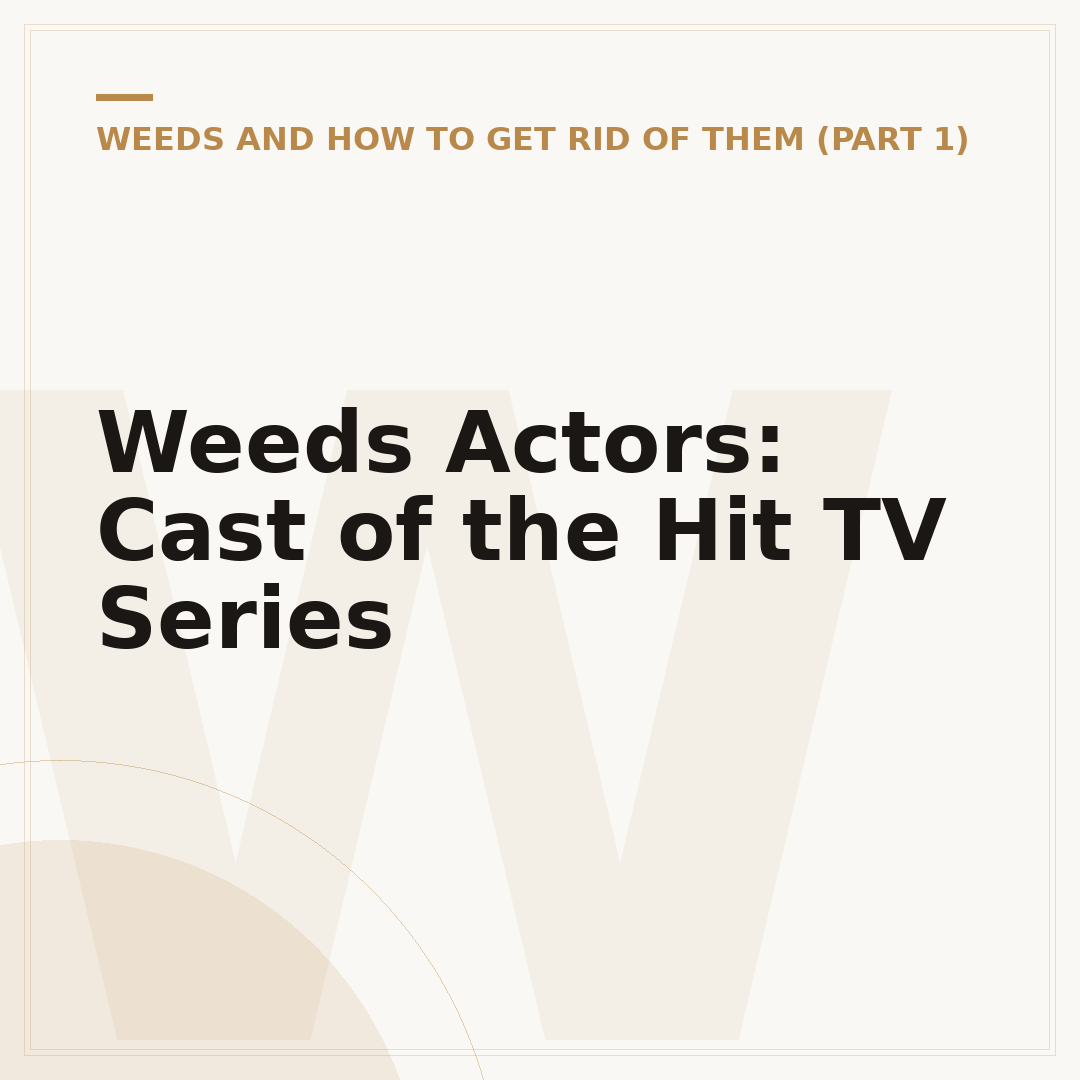 Weeds Actors: Cast of the Hit TV Series