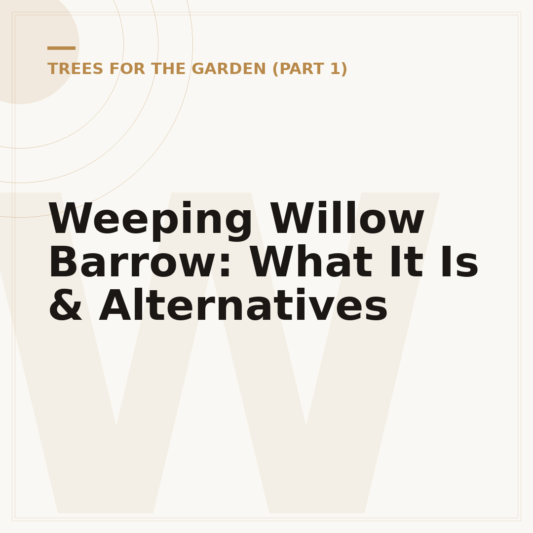 Weeping Willow Barrow: What It Is & Alternatives