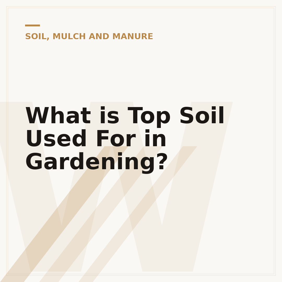 What is Top Soil Used For in Gardening?
