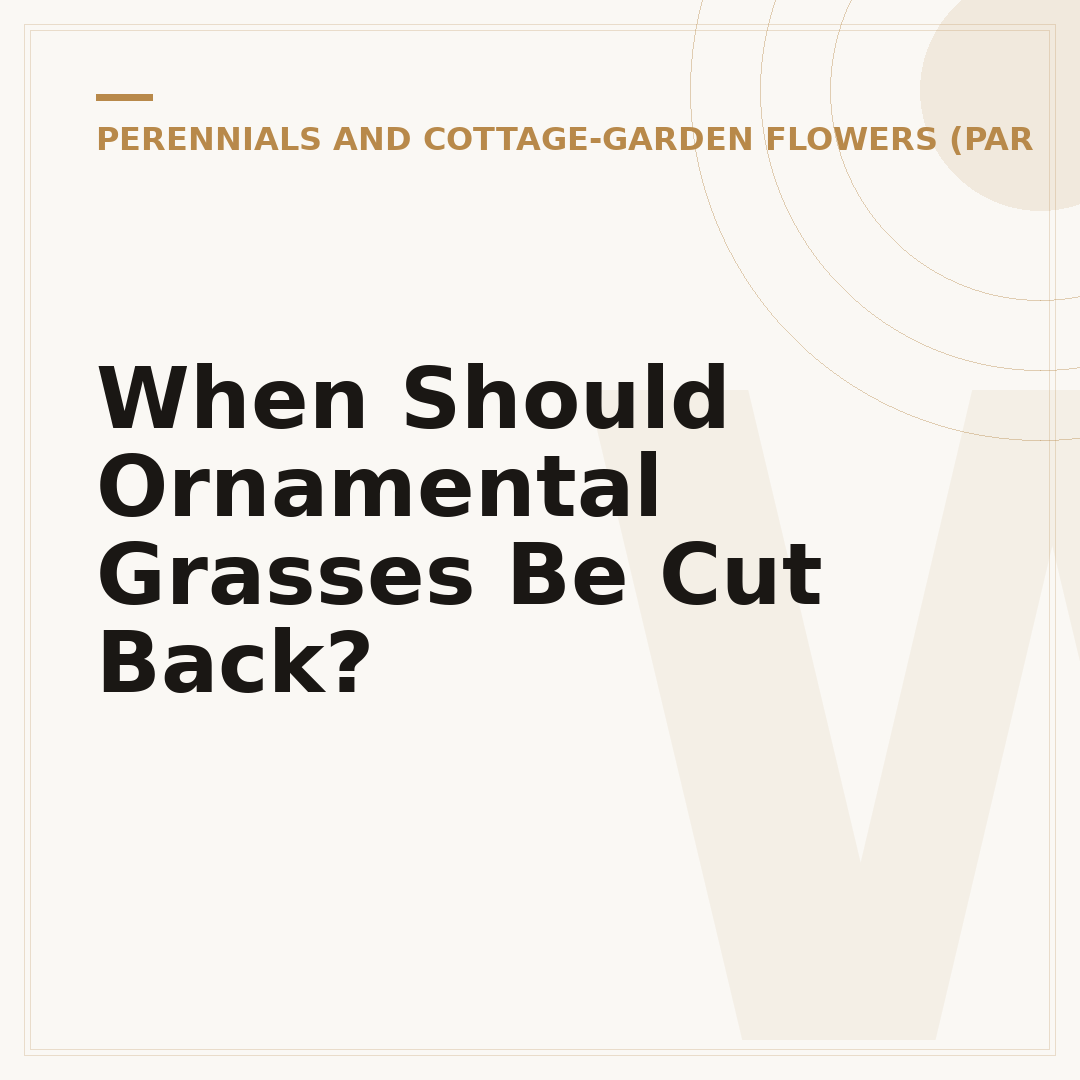 When Should Ornamental Grasses Be Cut Back?