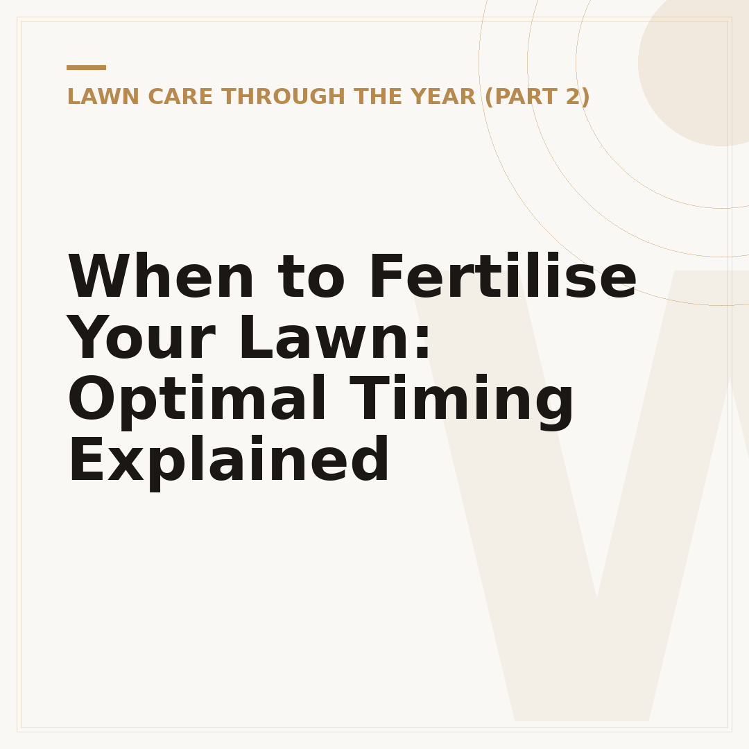 When to Fertilise Your Lawn: Optimal Timing Explained