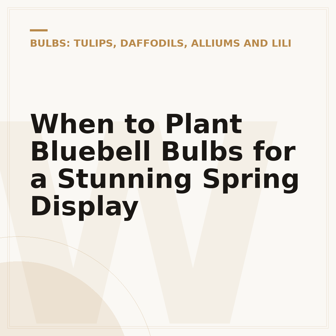 When to Plant Bluebell Bulbs for a Stunning Spring Display