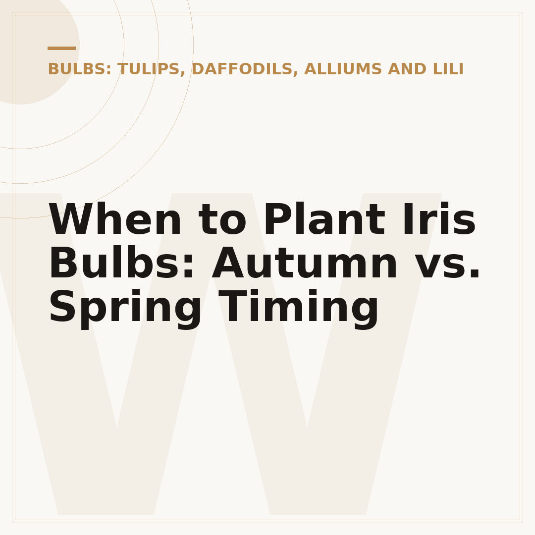 When to Plant Iris Bulbs: Autumn vs. Spring Timing