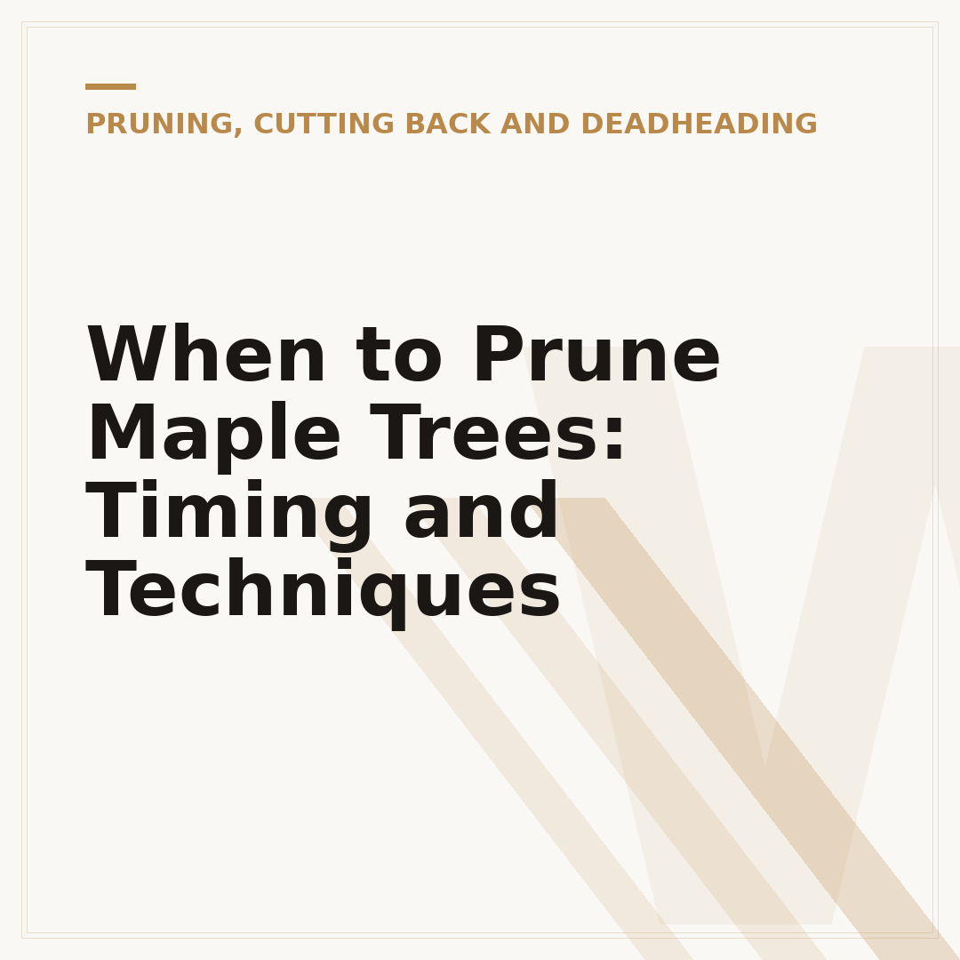 When to Prune Maple Trees: Timing and Techniques