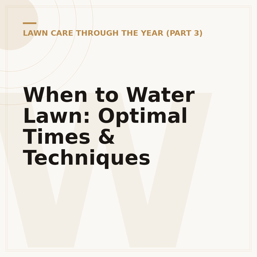 When to Water Lawn: Optimal Times & Techniques