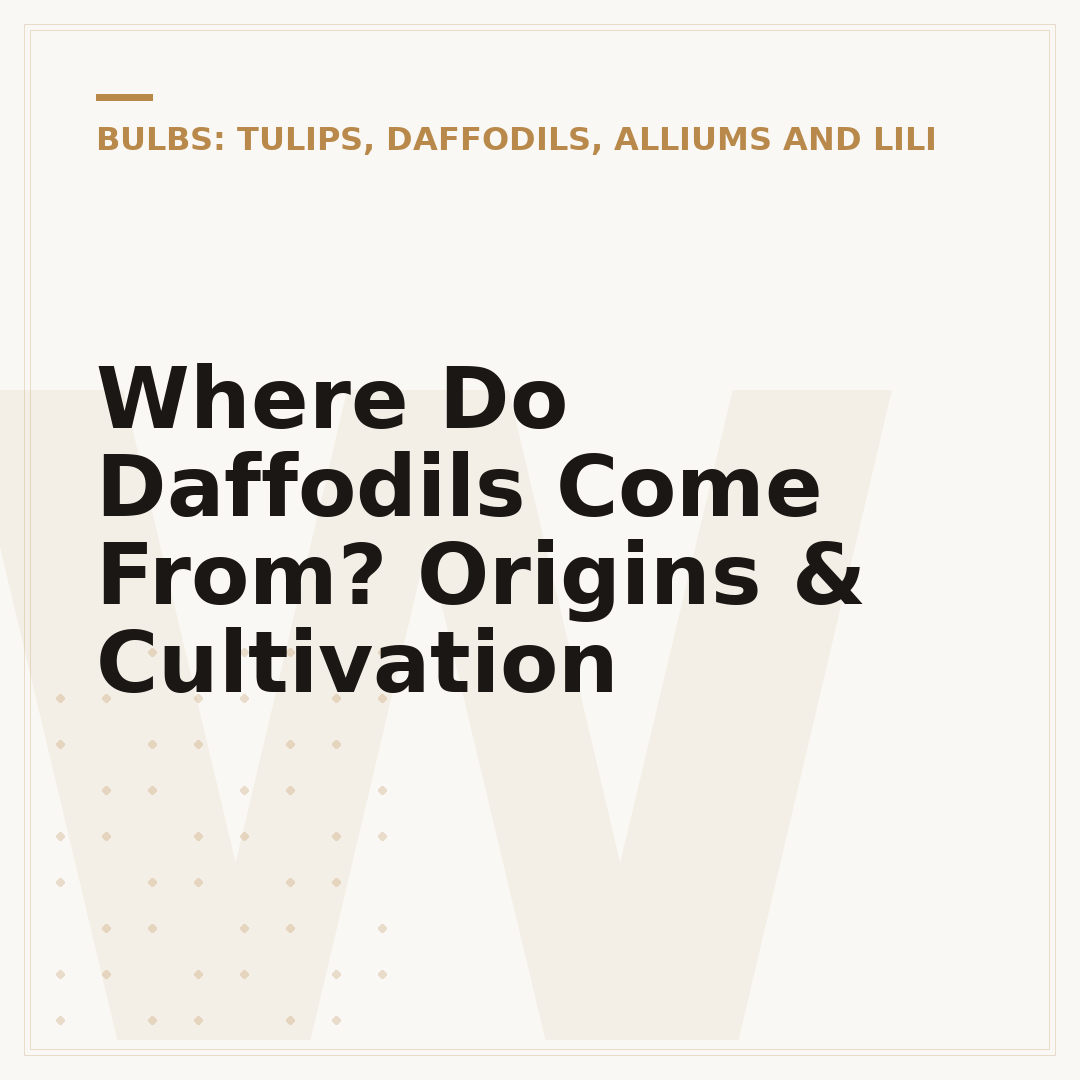 Where Do Daffodils Come From? Origins & Cultivation