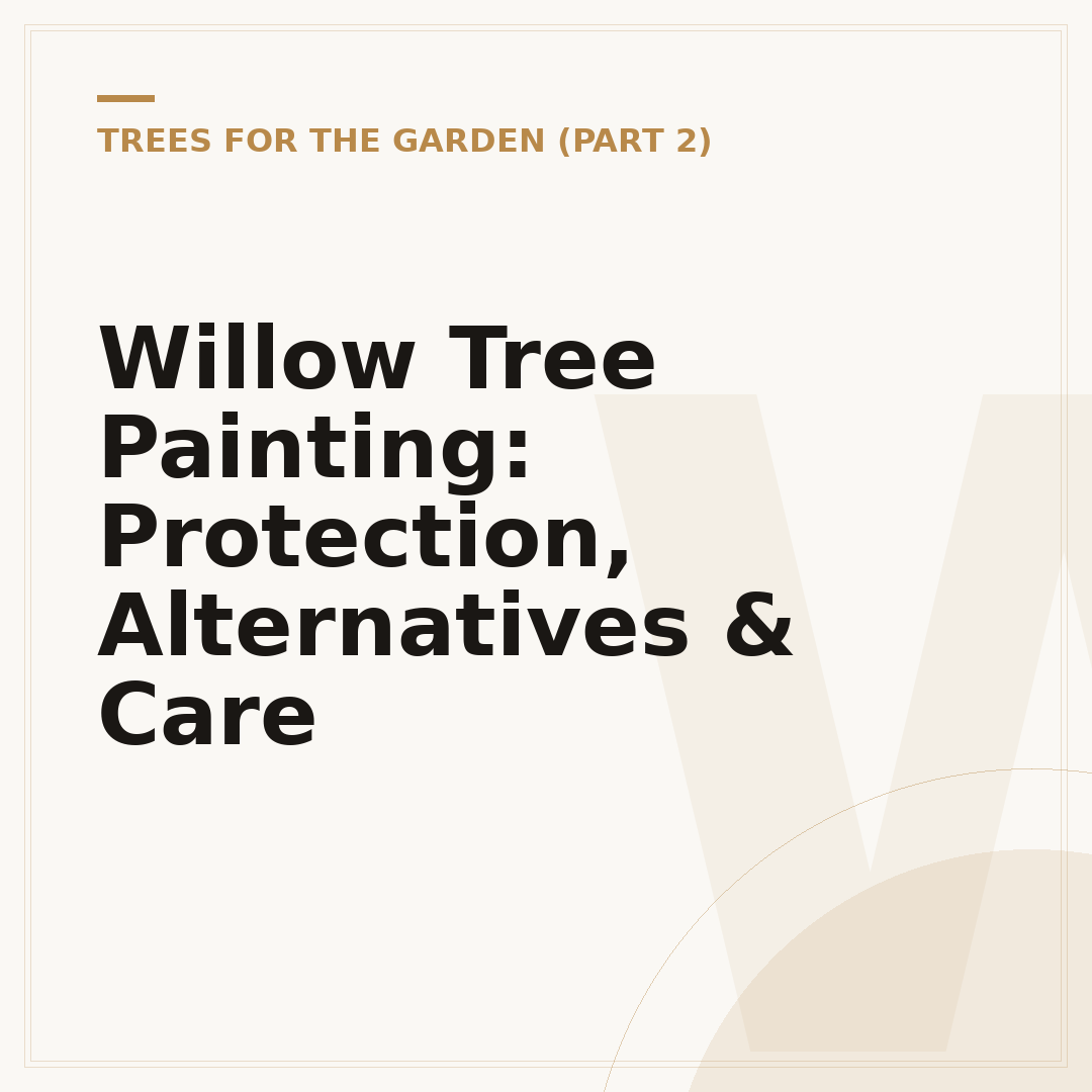 Willow Tree Painting: Protection, Alternatives & Care