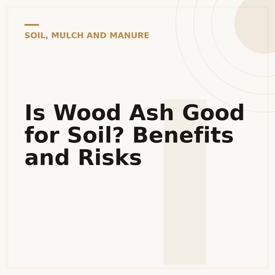 Is Wood Ash Good for Soil? Benefits and Risks